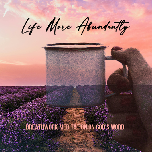 Life More Abundantly - Breathwork Meditation